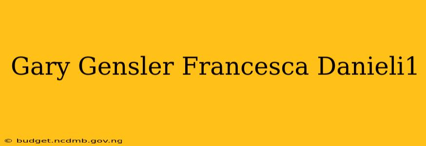 Gary Gensler Francesca Danieli1