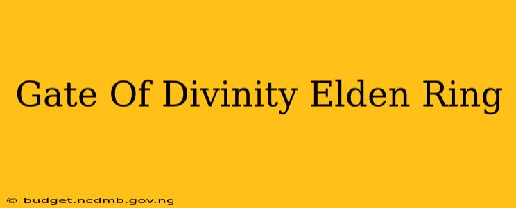 Gate Of Divinity Elden Ring