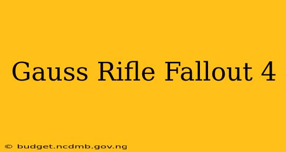 Gauss Rifle Fallout 4