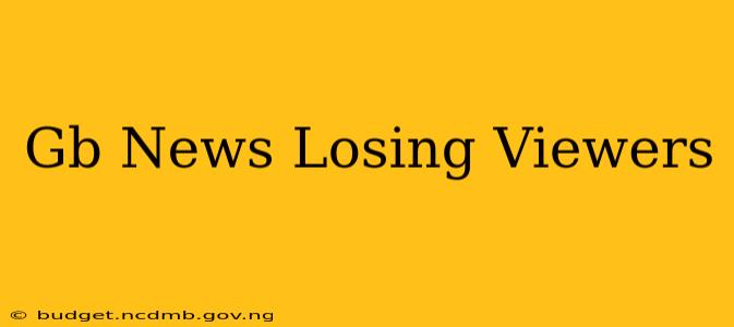 Gb News Losing Viewers