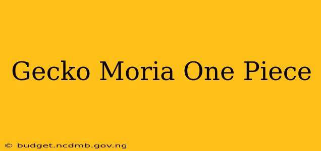 Gecko Moria One Piece