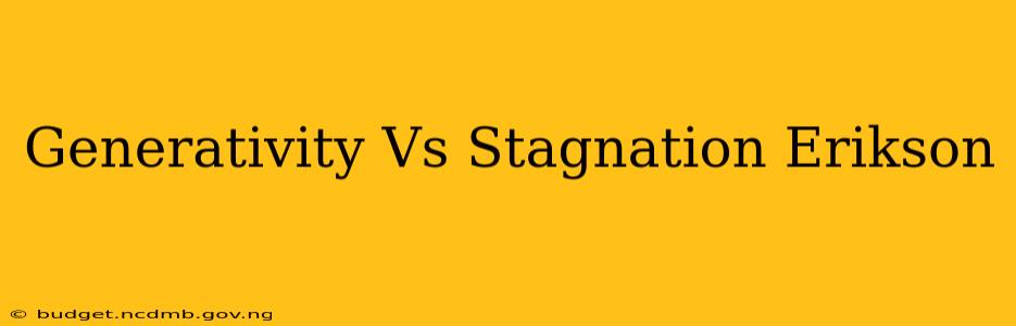 Generativity Vs Stagnation Erikson