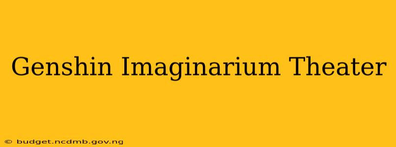 Genshin Imaginarium Theater