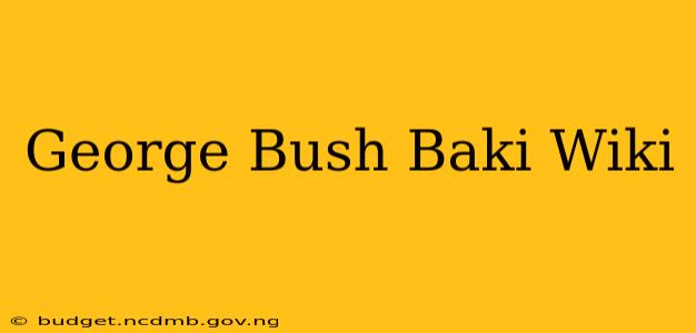 George Bush Baki Wiki