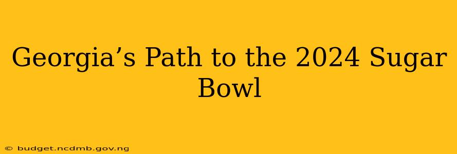 Georgia’s Path to the 2024 Sugar Bowl