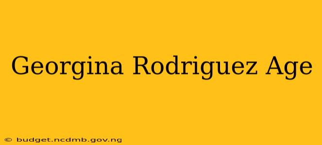 Georgina Rodriguez Age