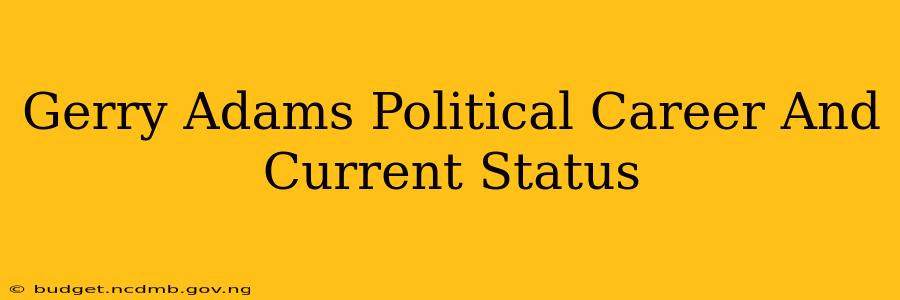 Gerry Adams Political Career And Current Status