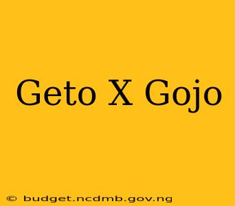 Geto X Gojo