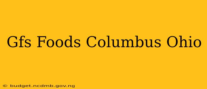 Gfs Foods Columbus Ohio