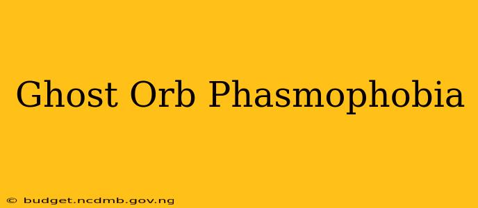 Ghost Orb Phasmophobia
