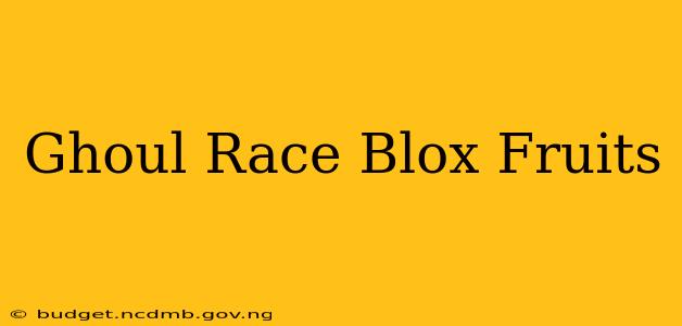 Ghoul Race Blox Fruits