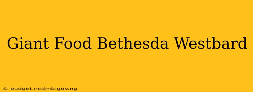 Giant Food Bethesda Westbard