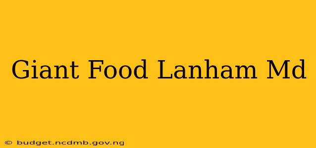 Giant Food Lanham Md