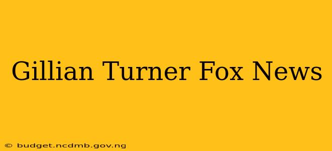 Gillian Turner Fox News