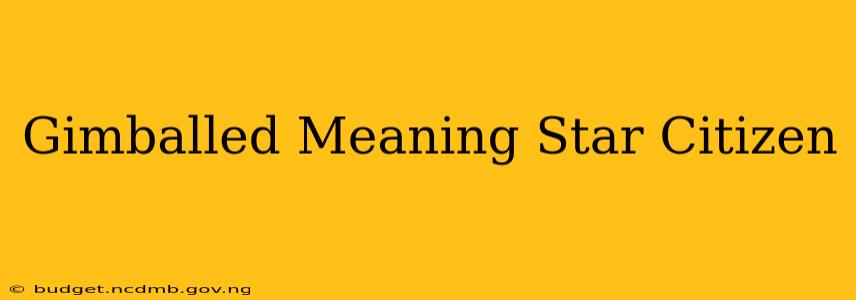 Gimballed Meaning Star Citizen