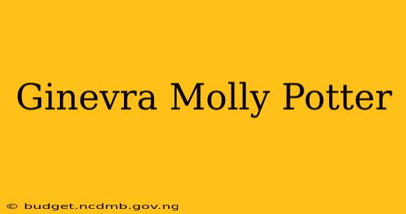 Ginevra Molly Potter