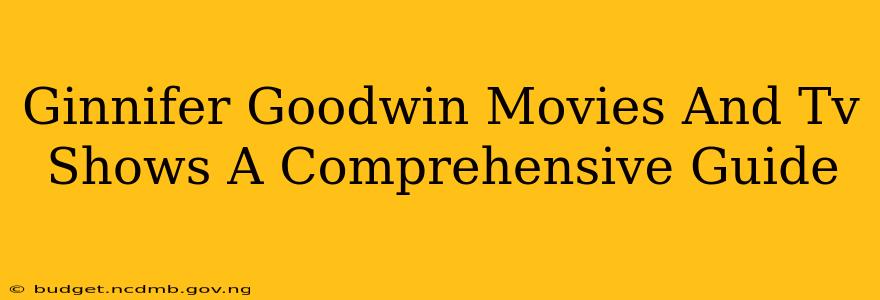 Ginnifer Goodwin Movies And Tv Shows A Comprehensive Guide