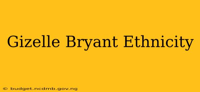 Gizelle Bryant Ethnicity