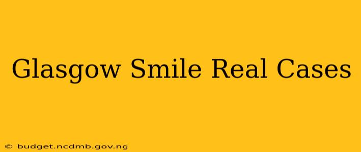 Glasgow Smile Real Cases