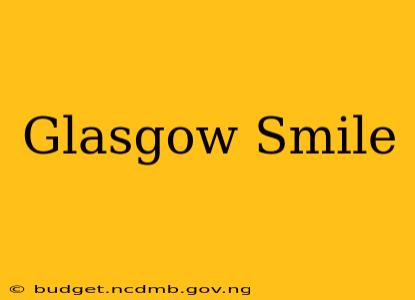 Glasgow Smile