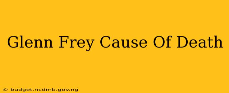 Glenn Frey Cause Of Death