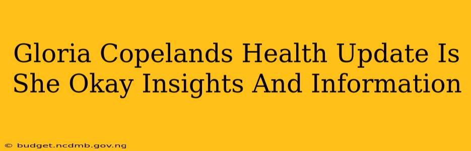 Gloria Copelands Health Update Is She Okay Insights And Information