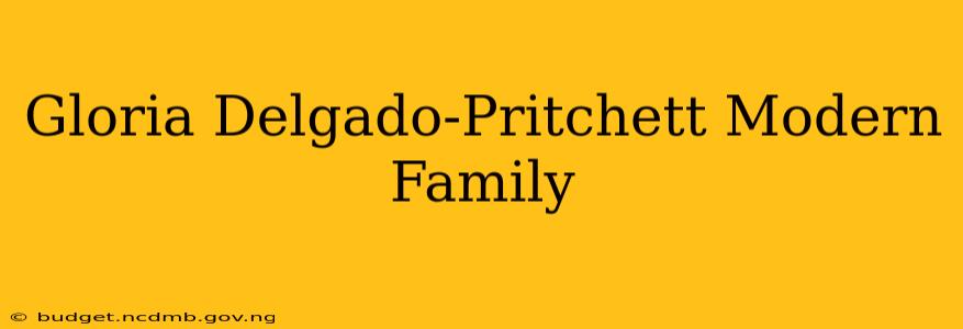 Gloria Delgado-Pritchett Modern Family