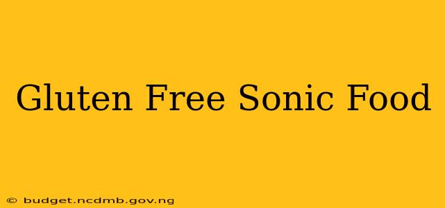 Gluten Free Sonic Food
