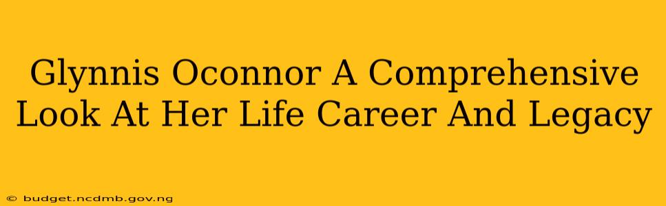 Glynnis Oconnor A Comprehensive Look At Her Life Career And Legacy