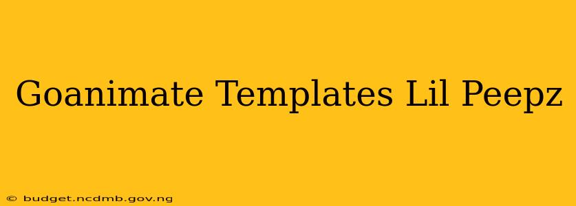 Goanimate Templates Lil Peepz