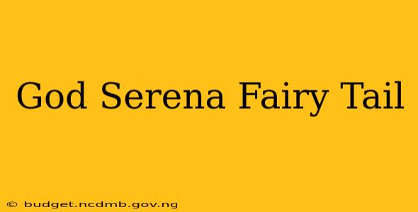 God Serena Fairy Tail