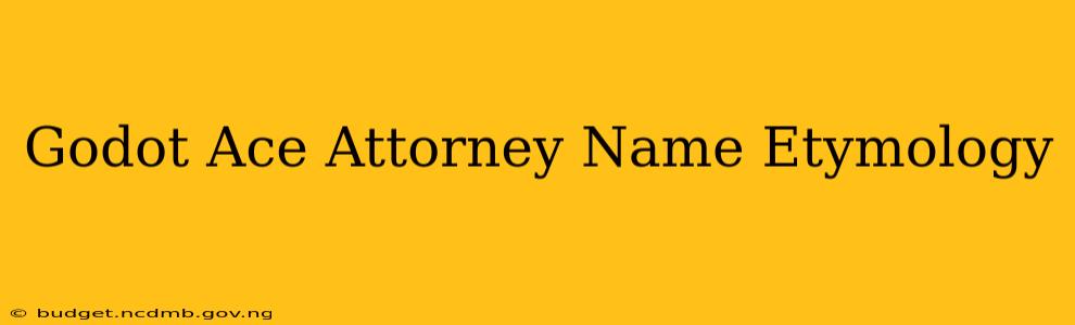 Godot Ace Attorney Name Etymology