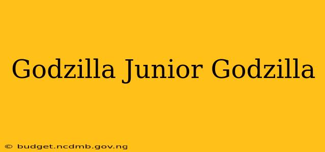 Godzilla Junior Godzilla