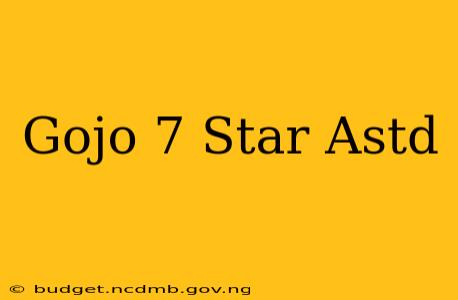 Gojo 7 Star Astd