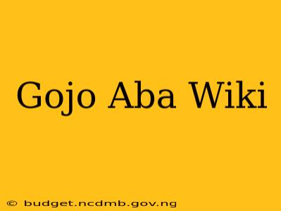 Gojo Aba Wiki