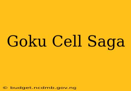 Goku Cell Saga