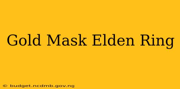 Gold Mask Elden Ring