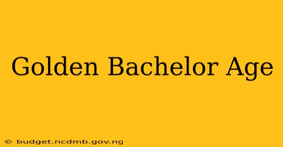 Golden Bachelor Age