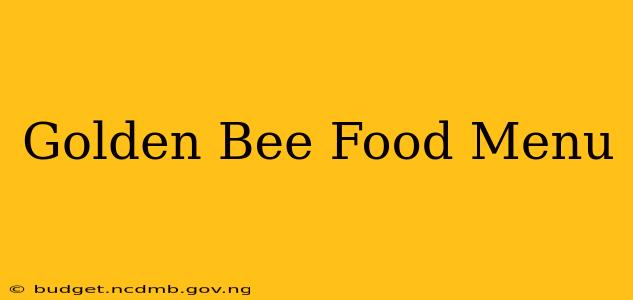 Golden Bee Food Menu