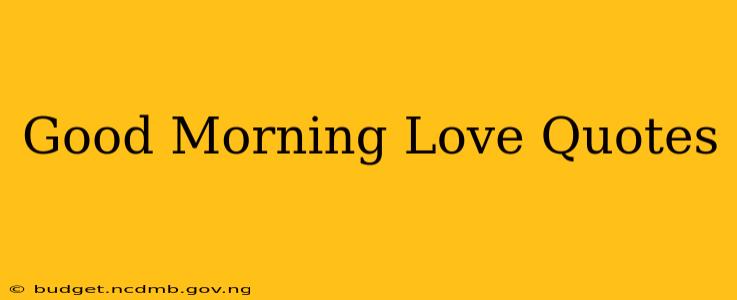 Good Morning Love Quotes