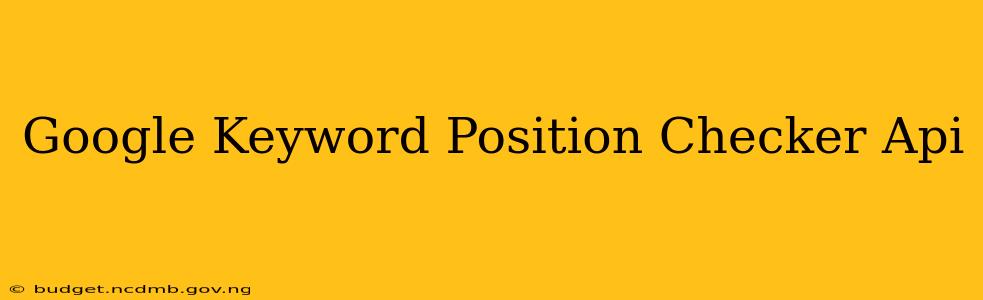 Google Keyword Position Checker Api