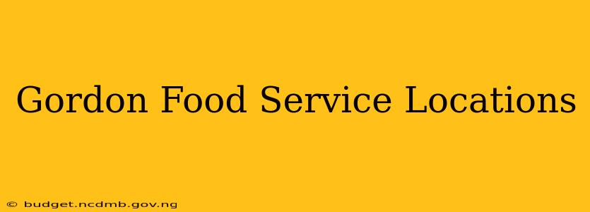 Gordon Food Service Locations