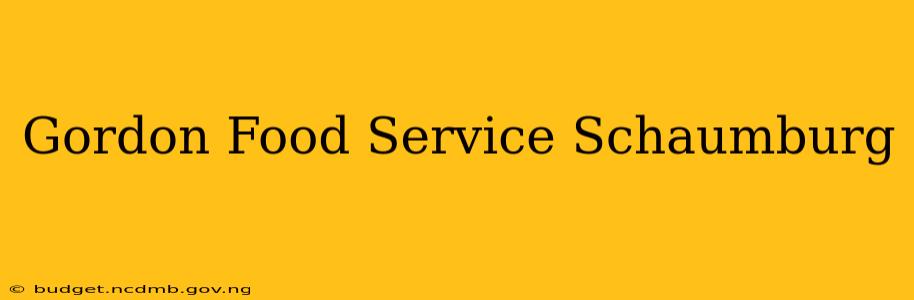 Gordon Food Service Schaumburg