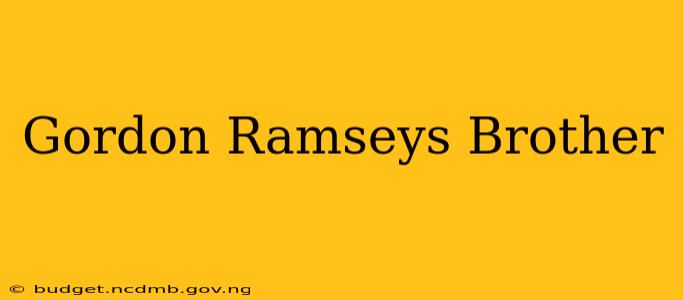 Gordon Ramseys Brother