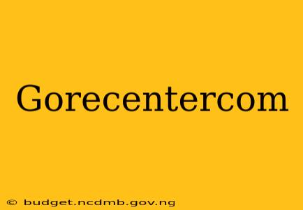 Gorecentercom