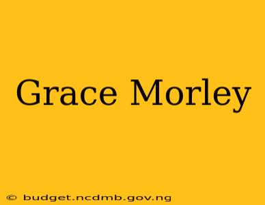 Grace Morley