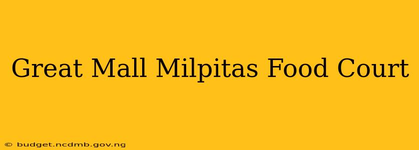 Great Mall Milpitas Food Court
