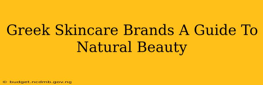 Greek Skincare Brands A Guide To Natural Beauty