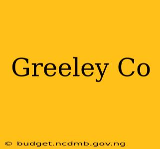 Greeley Co