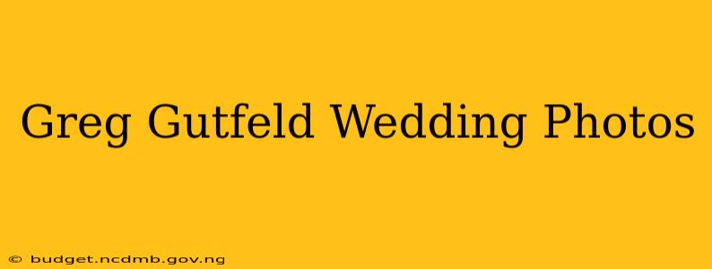 Greg Gutfeld Wedding Photos
